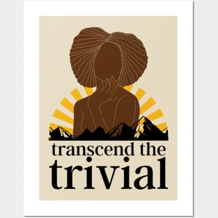 Transcend the Trivial Posters and Art